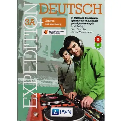 Expedition Deutsch 3A+ Podręcznik z ćwiczeniami z 2 płytami CD Zakres rozszerzony. 350/6/2013 - Betleja Jacek, Nowicka Irena, Wieruszewska Dorota - książka
