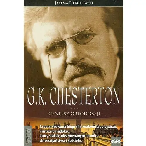 G.K. Chesterton Geniusz ortodoksji - Jarema Piekutowski