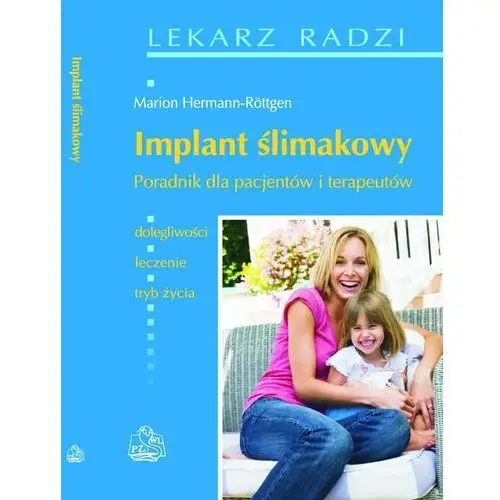 Implant ślimakowy. poradnik dla pacjentów i terapeutów Empik.com