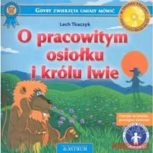 O pracowitym osiołku i królu lwie