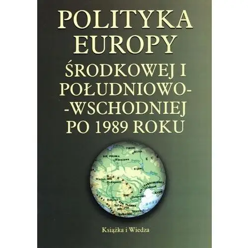 Empik.com Polityka europy środkowej i południowo-wschodniej po 1989 roku
