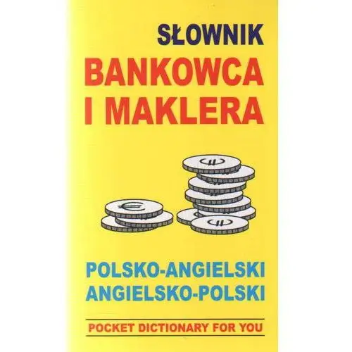 Słownik bankowca i maklera angielsko-polski, polsko-angielski
