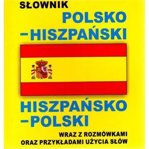 Empik.com Słownik polsko - hiszpański hiszpańsko - polski wraz z rozmówkami oraz przykładami użycia słów