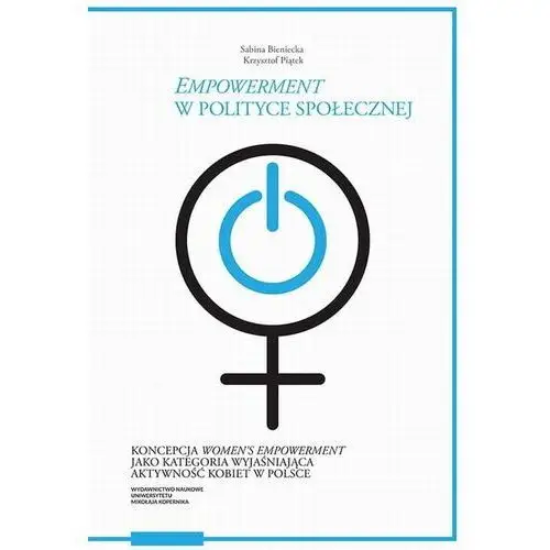"empowerment" w polityce społecznej. koncepcja "women`s empowerment" jako kategoria wyjaśniająca aktywność kobiet w polsce