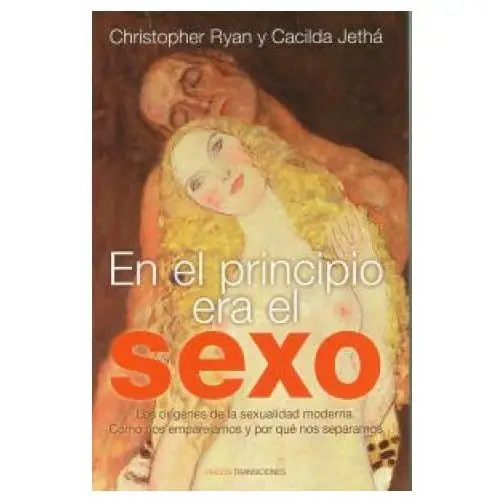 En el principio era el sexo: los orígenes de la sexualidad moderna: cómo nos emparejamos y por qué nos separa Ediciones paidós ibérica, s.a