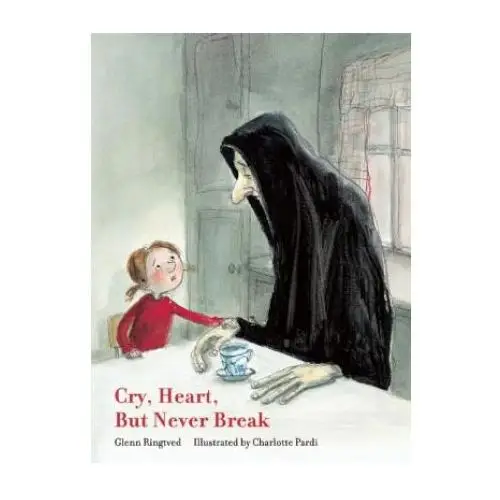 Cry, heart, but never break Enchanted lion books