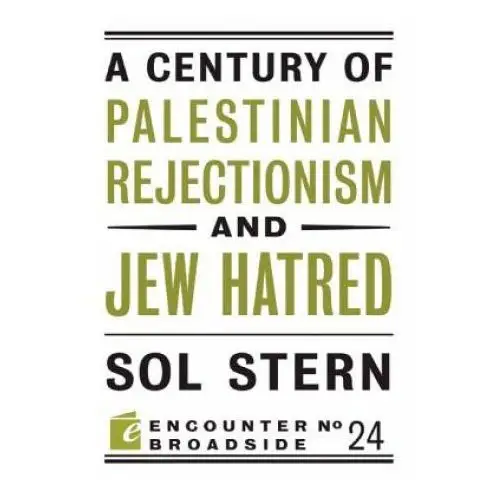 Encounter books,usa Century of palestinian rejectionism and jew hatred