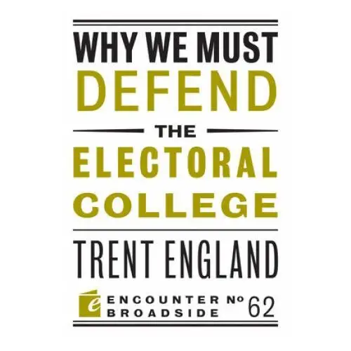 Why we must defend the electoral college Encounter books,usa