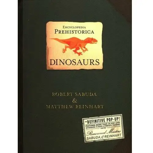 Encyclopedia Prehistorica Dinosaurs. The Definitive Pop-Up Matthew Reinhart