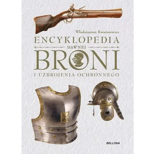 Encyklopedia dawnej broni i uzbrojenia ochronnego