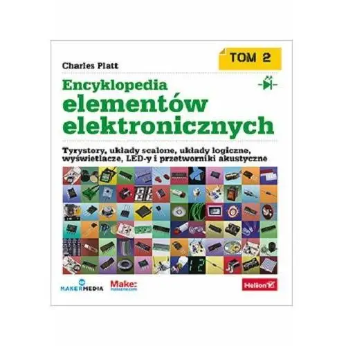 Encyklopedia elementów elektronicznych. Tom 2. Tyrystory, układy scalone, układy logiczne, wyświetlacze, LED-y i przetworniki akustyczne