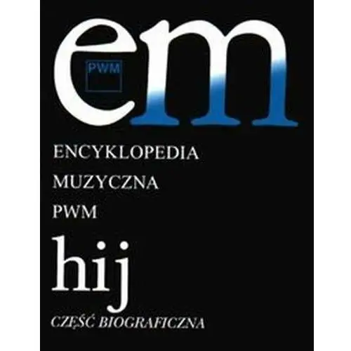 Encyklopedia Muzyczna PWM. Tom 4 H-J