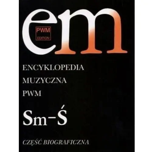 Encyklopedia muzyczna T10 Sm-Ś. Biograficzna