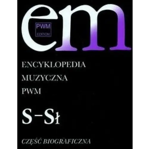 Encyklopedia muzyczna t9 s-sł. biograficzna Polskie wydawnictwo muzyczne