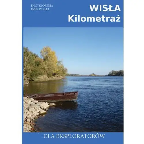 Encyklopedia rzek Polski. Wisła. Kilometraż