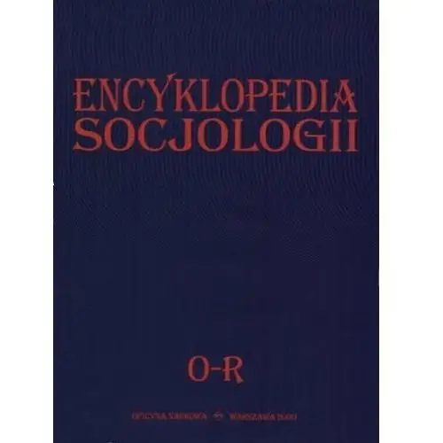 Encyklopedia socjologii. Tom 3 O-R