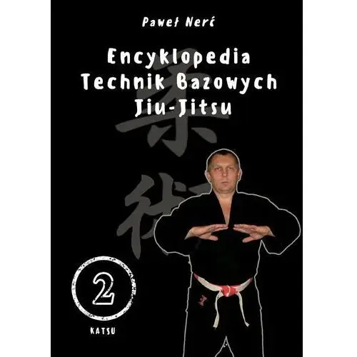 Encyklopedia technik bazowych Jiu-Jitsu. Tom 2