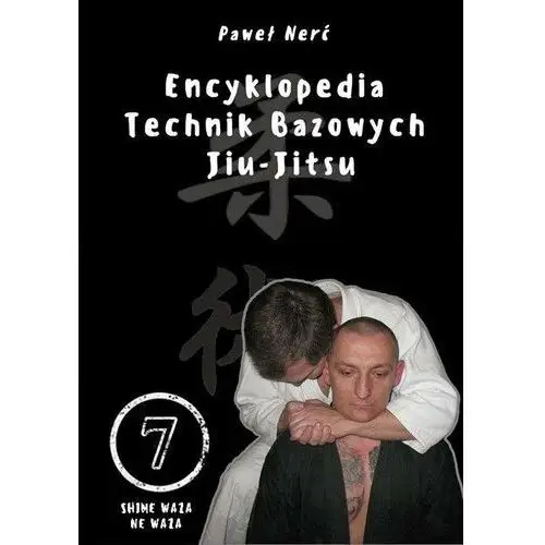 Encyklopedia technik bazowych Jiu-Jitsu. Tom 7