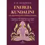 Energia kundalini. Jak aktywować wewnętrzną energię. Ćwiczenia i rytuały świadomej pracy z energią, dzięki którym wzmocnisz ciało, umysł i ducha Sklep on-line