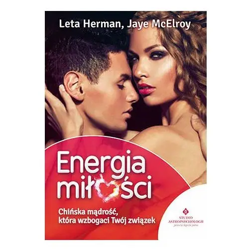 Energia miłości. Chińska mądrość w służbie twojego związku