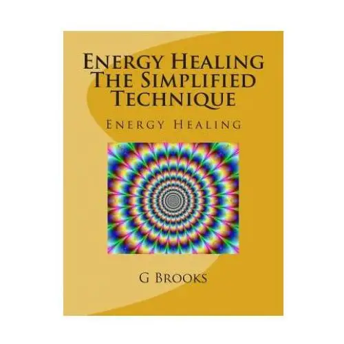 Energy Healing The Simplified Technique: Energy Healing