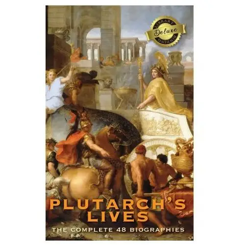 Plutarch's lives, the complete 48 biographies (deluxe library binding) Engage classics