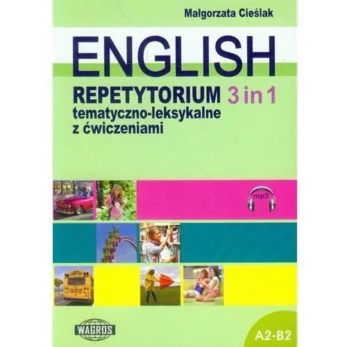English 3 in 1. Repetytorium tematyczno-leksykalne z ćwiczeniami A2-B2
