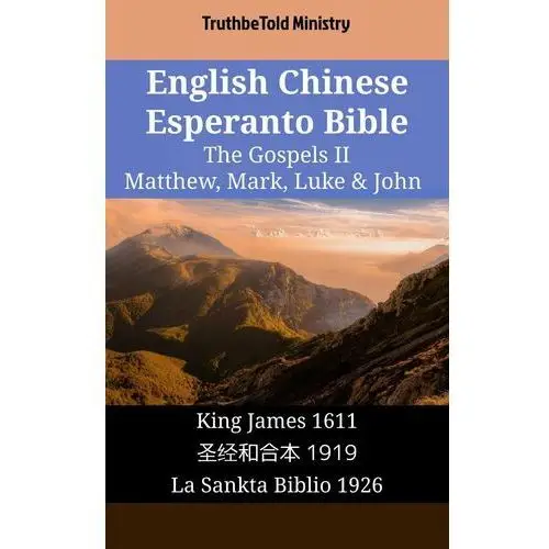English Chinese Esperanto Bible - The Gospels II - Matthew, Mark, Luke & John