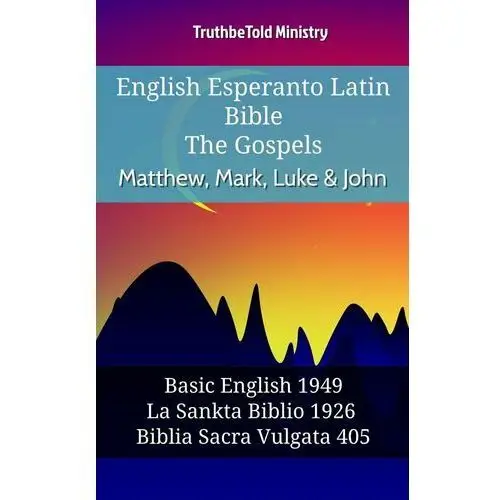 English Esperanto Latin Bible - The Gospels - Matthew, Mark, Luke & John