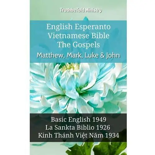English Esperanto Vietnamese Bible - The Gospels - Matthew, Mark, Luke & John