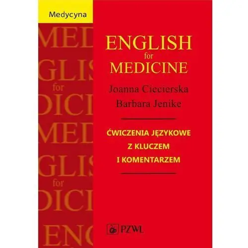 English for Medicine. Ćwiczenia językowe z kluczem i komentarzem