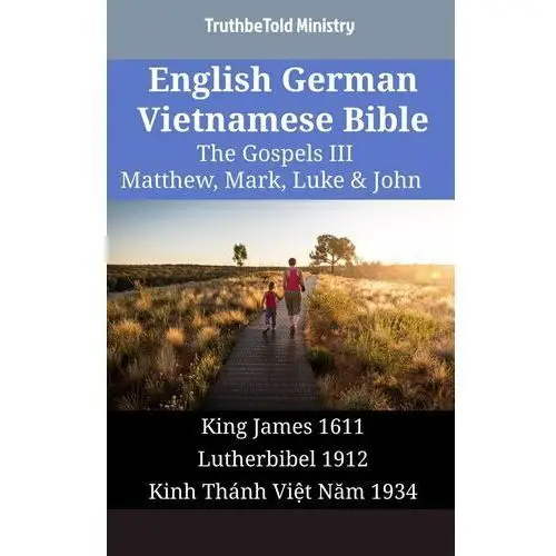 English German Vietnamese Bible - The Gospels III - Matthew, Mark, Luke & John