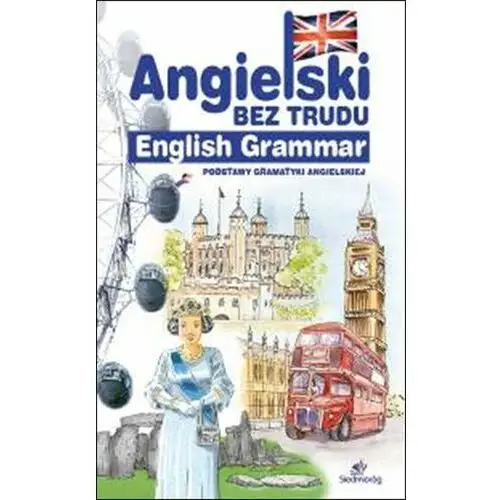 English Grammar. Angielski bez trudu. Podstawy gramatyki angielskiej