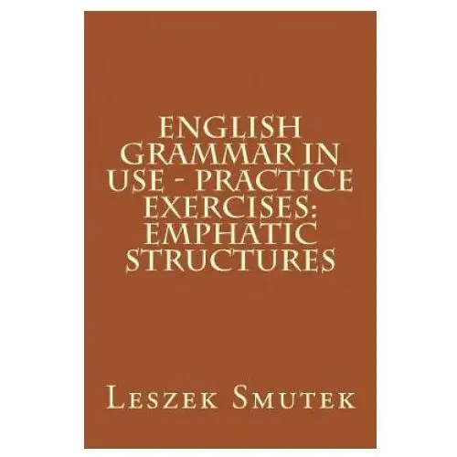 English Grammar in Use - Practice Exercises: Emphatic Structures