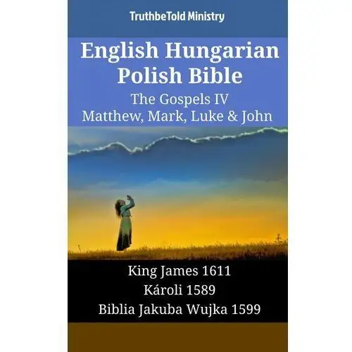 English Hungarian Polish Bible - The Gospels IV - Matthew, Mark, Luke & John