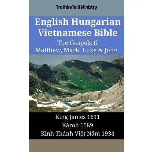 English Hungarian Vietnamese Bible - The Gospels II - Matthew, Mark, Luke & John