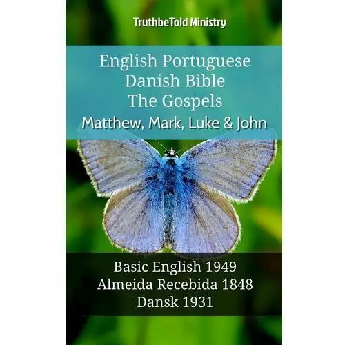 English Portuguese Danish Bible. The Gospels. Matthew, Mark, Luke & John