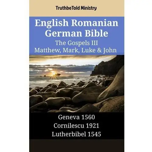 English Romanian German Bible - The Gospels III - Matthew, Mark, Luke & John