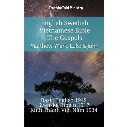 English Swedish Vietnamese Bible. The Gospels. Matthew, Mark, Luke & John