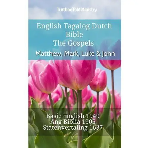 English Tagalog Dutch Bible - The Gospels - Matthew, Mark, Luke & John