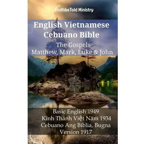 English Vietnamese Cebuano Bible. The Gospels. Matthew, Mark, Luke & John