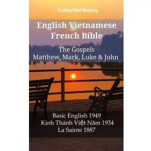 English Vietnamese French Bible. The Gospels. Matthew, Mark, Luke & John