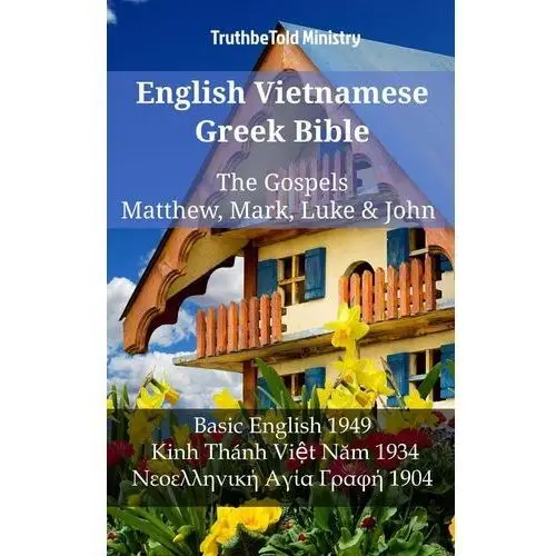 English Vietnamese Greek Bible - The Gospels - Matthew, Mark, Luke & John