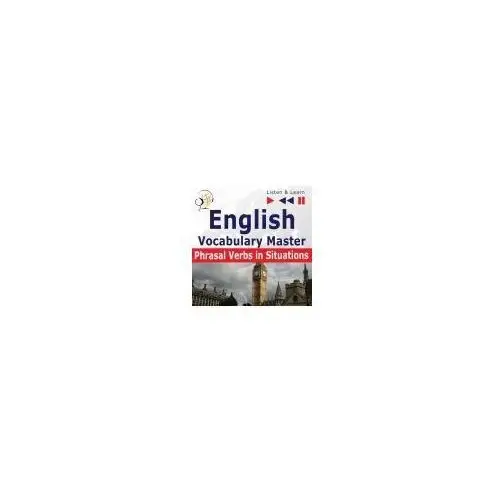 English Vocabulary Master. Phrasal Verbs in Situations (Proficiency Level: B2-C1)