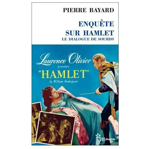 Enquête sur Hamlet: le dialogue de sourds