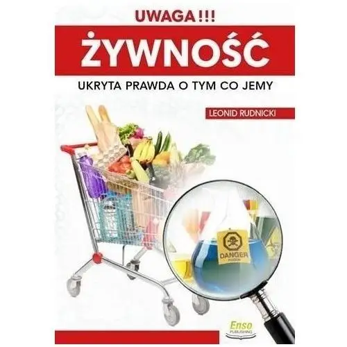 Enso publishing Uwaga!!! żywność. ukryta prawda o tym co jemy