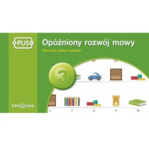 Pus opóźniony rozwój mowy 3 pierwsze słowa: zabawki Epideixis