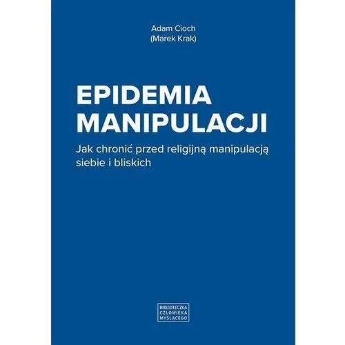 Epidemia manipulacji. Jak chronić przed religijną manipulacją siebie i bliskich