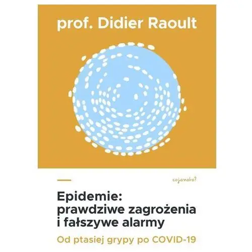 Epidemie. Prawdziwe Zagrożenia I Fałszywe Alarmy - Didier Raoult