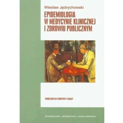 Epidemiologia w medycynie klinicznej i zdrowiu publicznym - Wiesław Jędrychowski